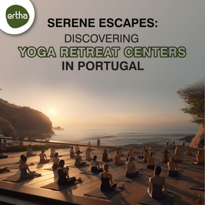 Serene Escapes: Discovering Yoga Retreat Centers in Portugal