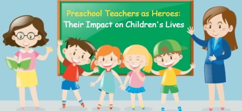 Preschool Teachers as Heroes: Their Impact on Children's Lives