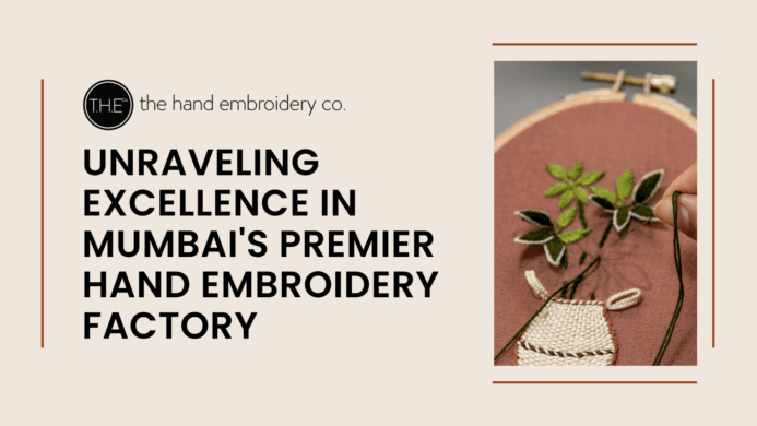 The Hand Embroidery Co Unraveling Excellence in Mumbai's Premier Hand Embroidery Factory
