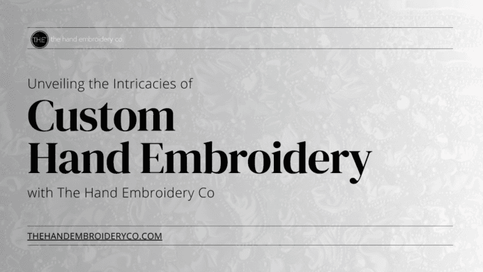 Unveiling the Intricacies of Custom Hand Embroidery with The Hand Embroidery Co.
