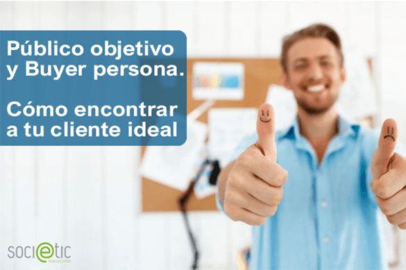 Público objetivo y Buyer persona. Cómo encontrar a tu cliente ideal