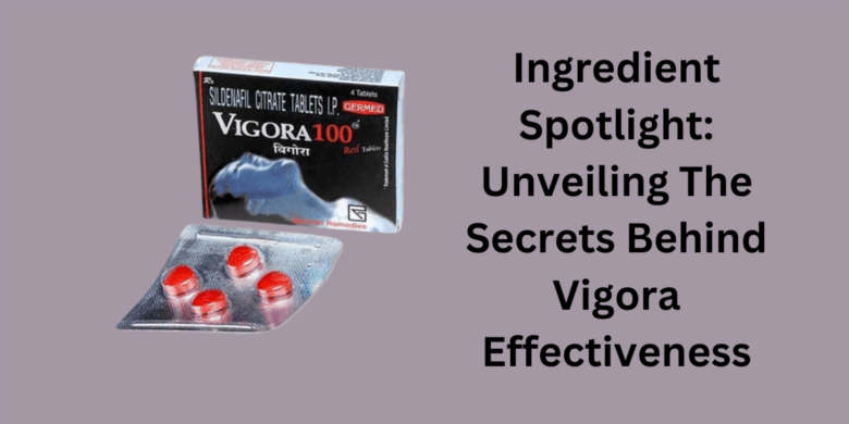Ingredient Spotlight: Unveiling The Secrets Behind Vigora Effectiveness