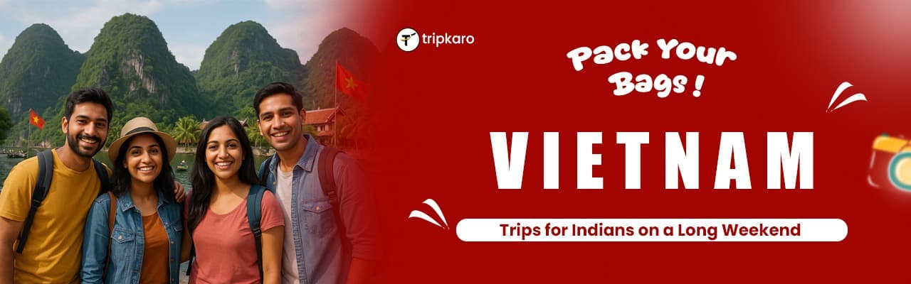 Pack Your Bags! Vietnam Trips for Indians on a Long Weekend