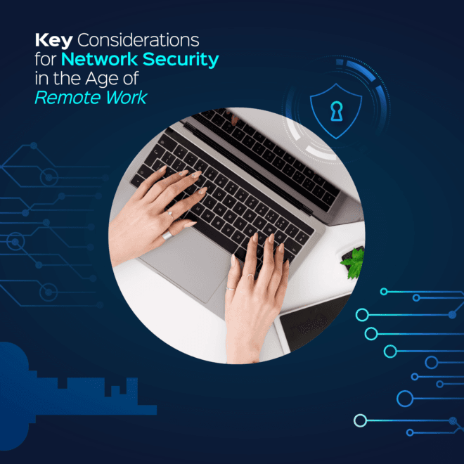 Key Considerations for Network Security in the Age of Remote Work
