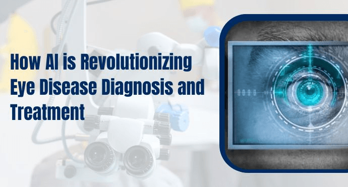 How AI is Revolutionizing Eye Disease Diagnosis and Treatment