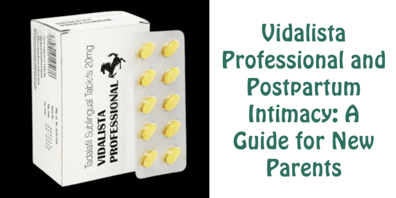 Vidalista Professional and Postpartum Intimacy: A Guide for New Parents