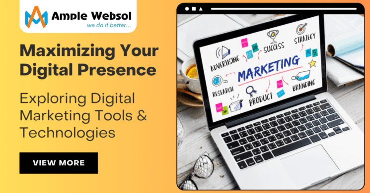 Maximizing Your Digital Presence: Exploring Digital Marketing Tools & Technologies