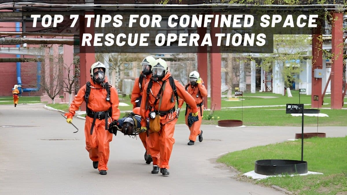 Top 7 Tips for Confined Space Rescue Operations