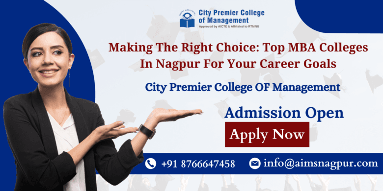 Making The Right Choice: Top MBA Colleges In Nagpur For Your Career Goals