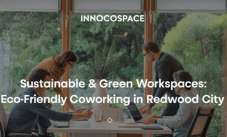 Eco-Friendly Coworking in Redwood City