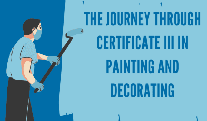 The Journey through Certificate III in Painting and Decorating