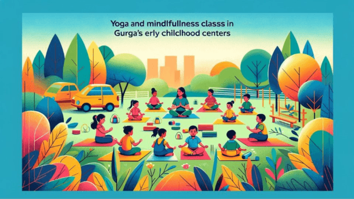 Yoga and Mindfulness Classes in Gurgaon's Early Childhood Centers