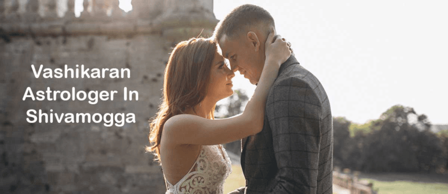 Vashikaran Specialist in Shimoga