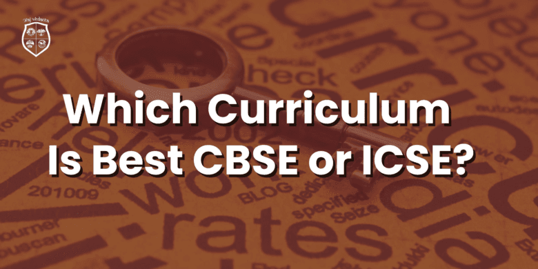 Which Curriculum Is Best CBSE Or ICSE?
