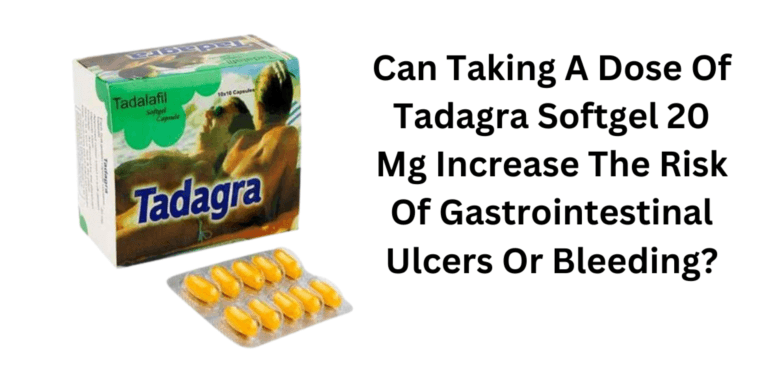 Can Taking A Dose Of Tadagra Softgel 20 Mg Increase The Risk Of Gastrointestinal Ulcers Or Bleeding?