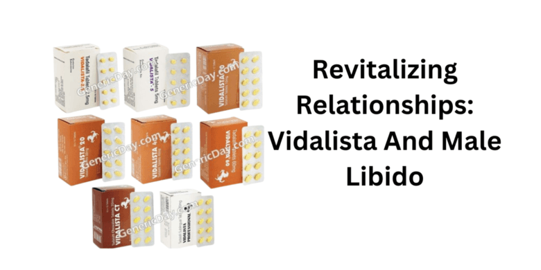 Revitalizing Relationships: Vidalista And Male Libido