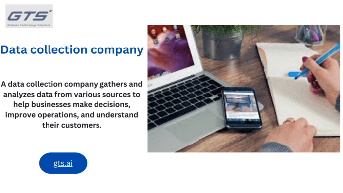 The Essential Role of a Data Collection Company in the Modern Business Landscape