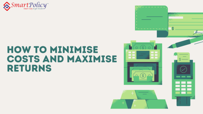 How to minimise costs and maximise returns