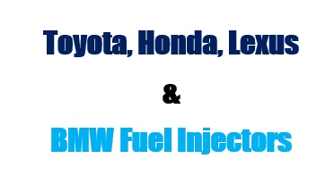 Toyota, Honda, Lexus & BMW Fuel Injectors.