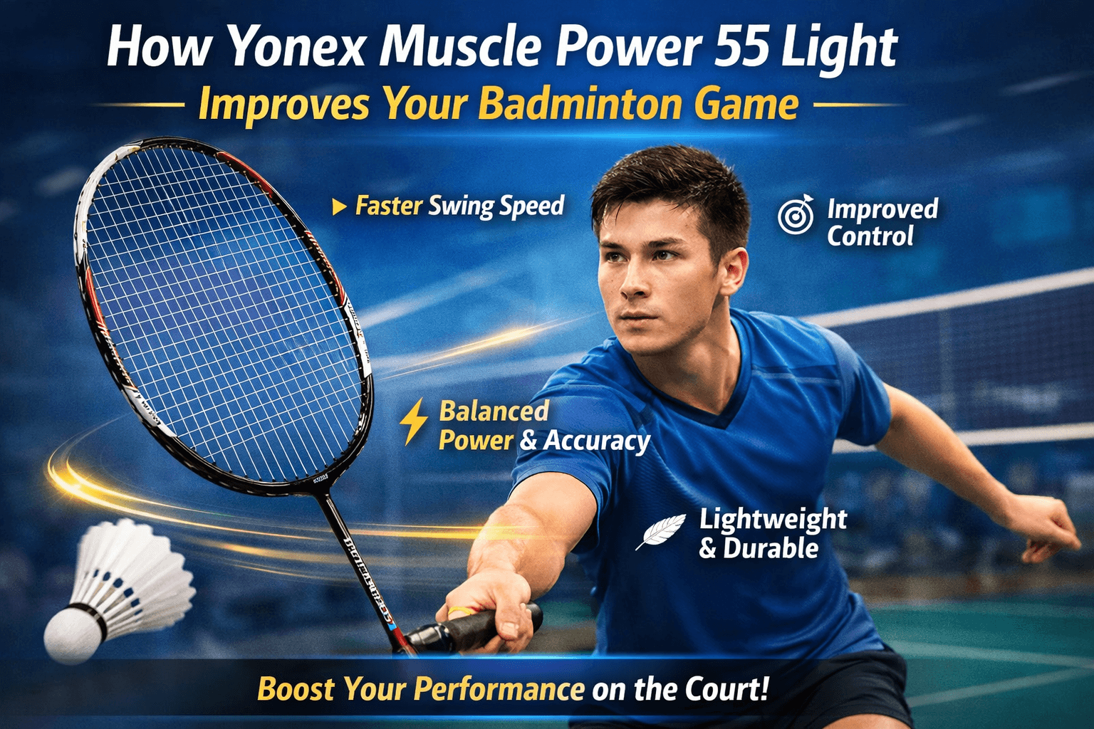 How Yonex Muscle Power 55 Light Improves Your Badminton Game
