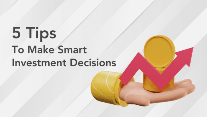 5 tips to make smart investment decisions