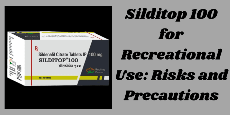 Silditop 100 for Recreational Use: Risks and Precautions