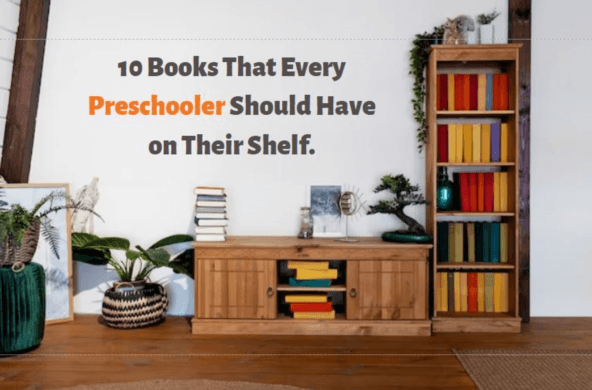 10 Books That Every Preschooler Should Have on Their Shelf.