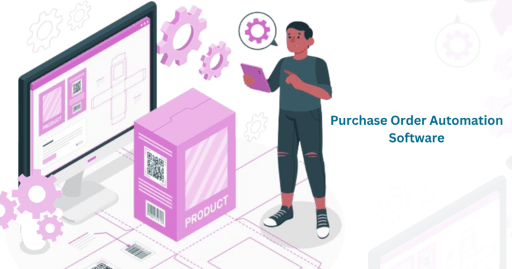 Purchase Order Automation Software: Transforming Procurement