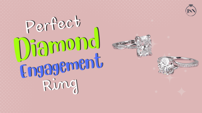 Choosing the Perfect Diamond Engagement Ring