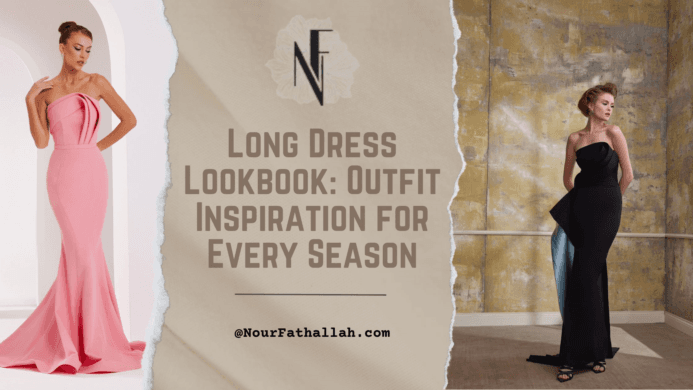 Long Dress Lookbook: Outfit Inspiration for Every Season