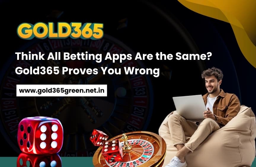 Think All Betting Apps Are the Same? Gold365