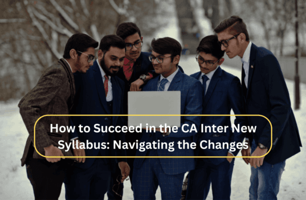 How to Succeed in the CA Inter New Syllabus: Navigating the Changes