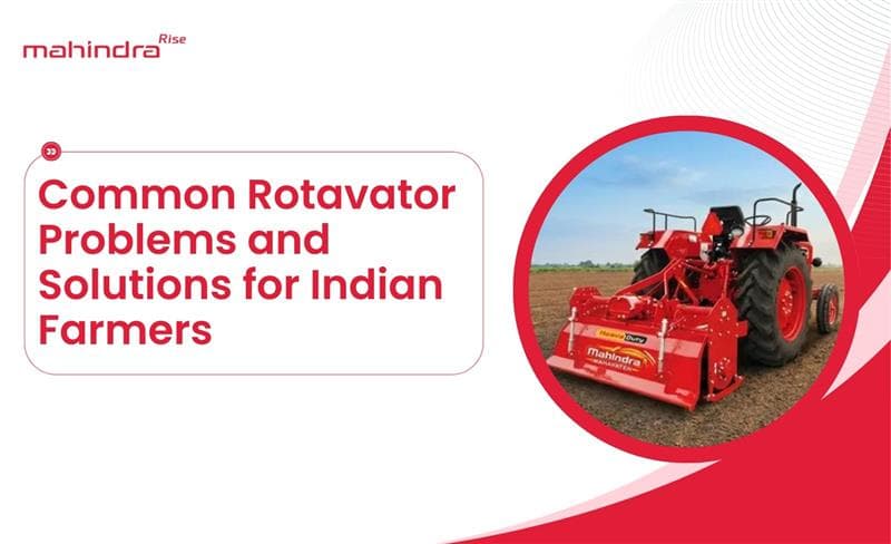 Common Rotavator Problems and Solutions for Indian Farmers