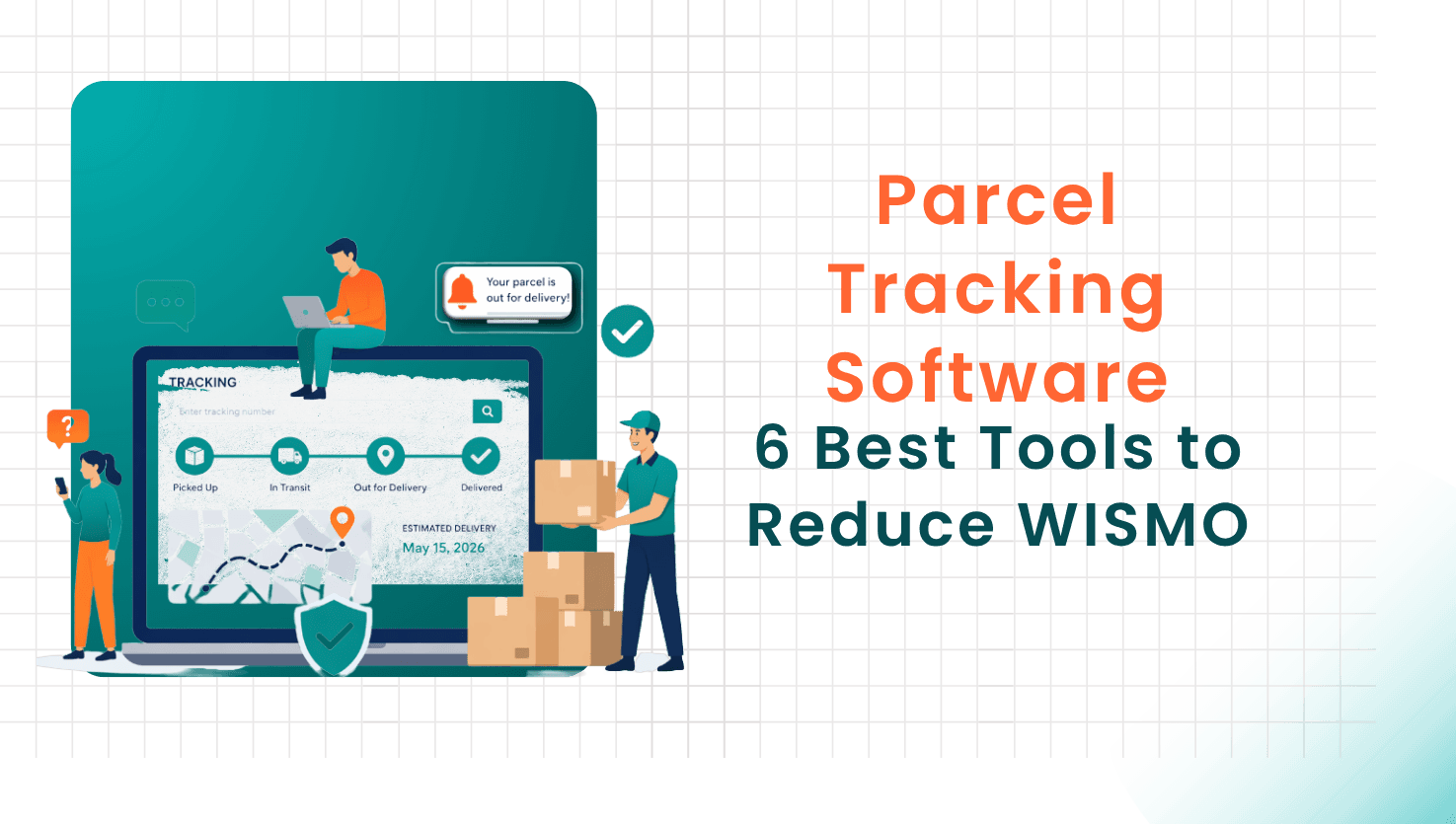 Parcel Tracking Software:6 Best Tools to Reduce WISMO - 2026