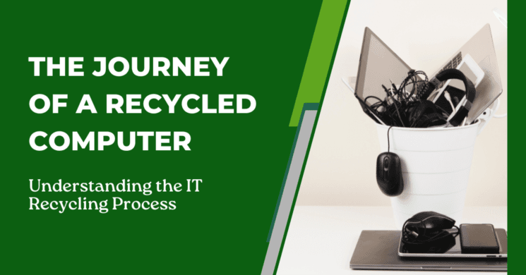 The Journey of a Recycled Computer: Understanding the IT Recycling Process 