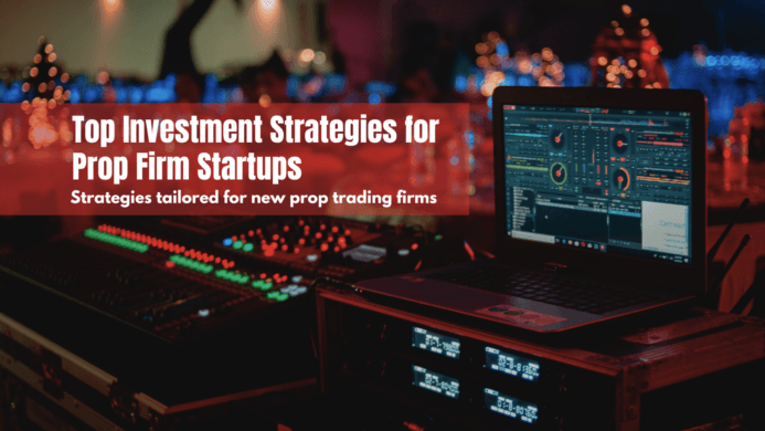 Top Investment Strategies for Prop Firm Startups