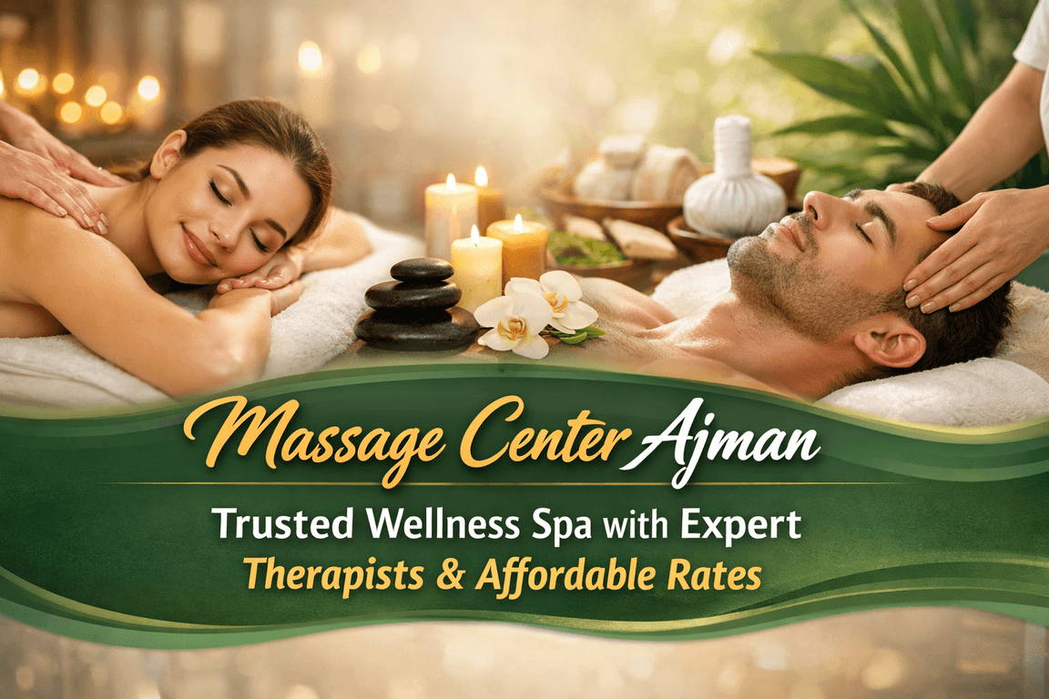 Massage Center Ajman Trusted Wellness Spa