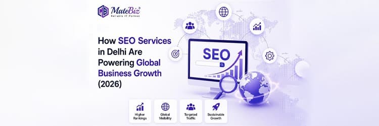 SEO Services in Delhi Are Powering Global Business Growth