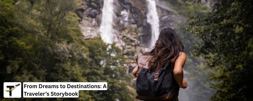 From Dreams to Destinations A Travelers Storybook