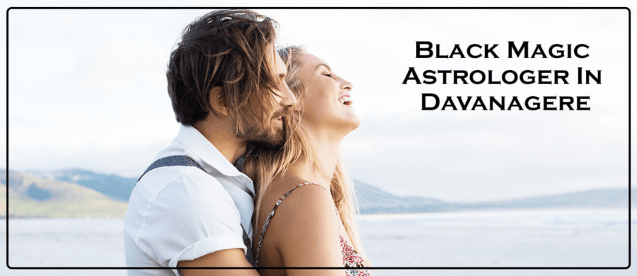 Black Magic Astrologer In Davanagere | Black Magic Specialist In Davanagere