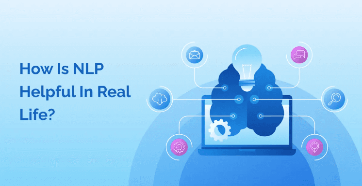 How is NLP helpful in real life?