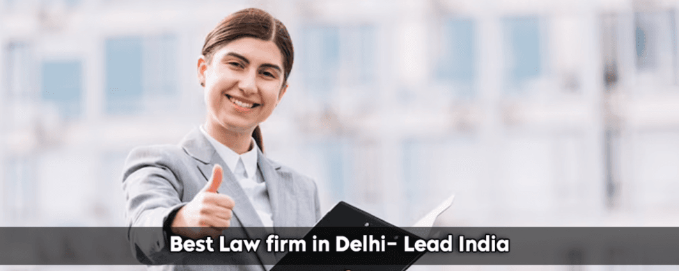 Best Law Firm In Delhi- Lead India