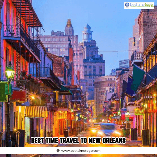 A Seasonal Guide to the Best Time to Travel to New Orleans