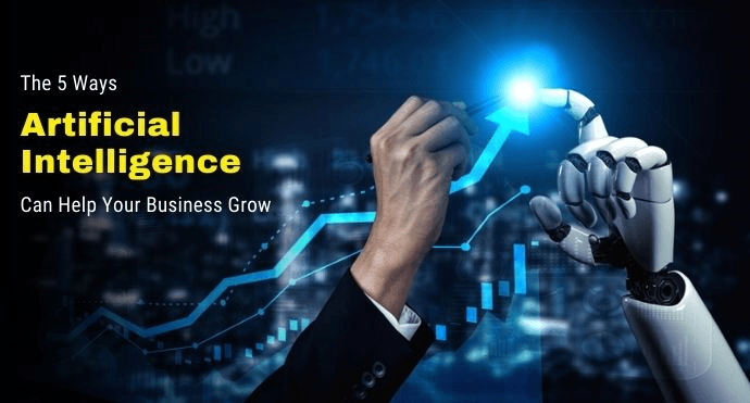 The 5 Ways Artificial Intelligence Can Help Your Business Grow
