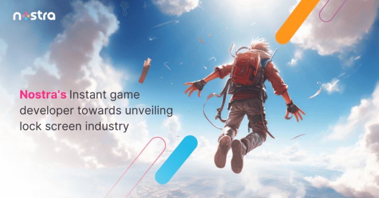 Nostra’s Instant game developer towards unveiling lock screen industry
