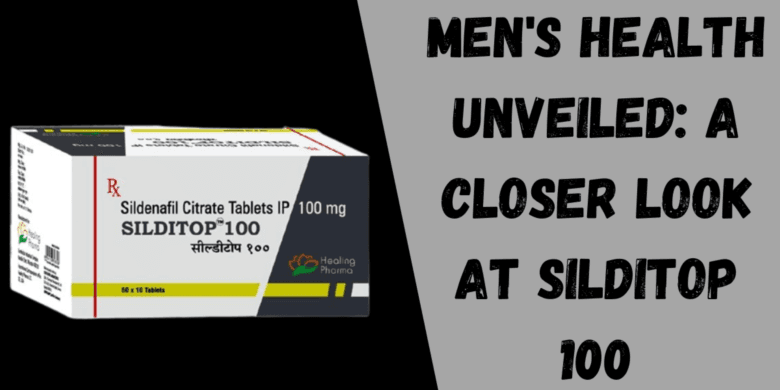 Men's Health Unveiled: A Closer Look at Silditop 100