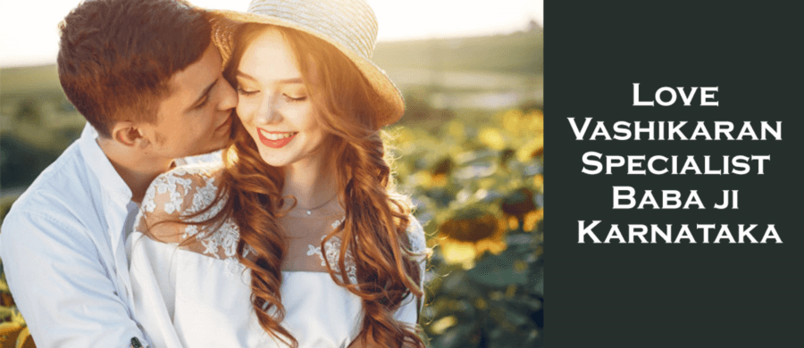 Love Vashikaran Specialist Baba ji Karnataka