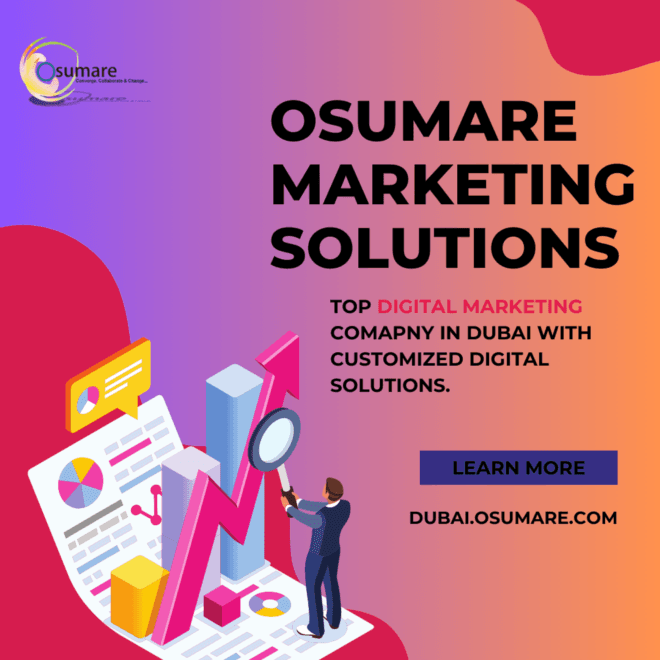 Top Digital Marketing Agency in Dubai: Why Osumare Marketing Solutions Stands Out