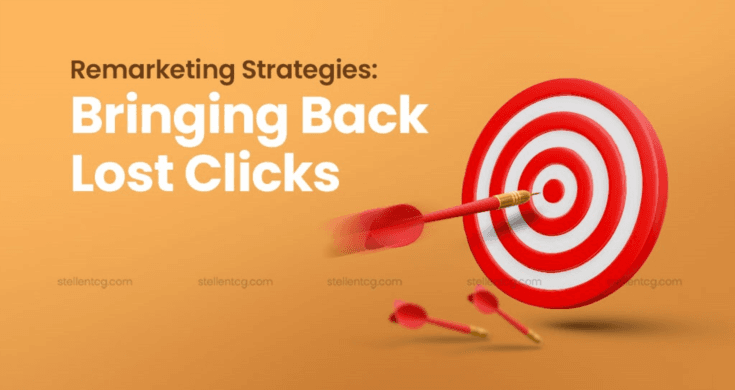 Remarketing Strategies Bringing Back Lost Clicks
