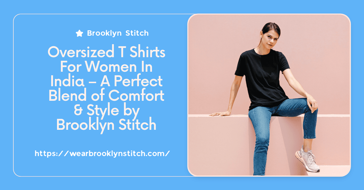Oversized T Shirts For Women In India-Brooklyn Stitch